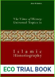 Times of History: Universal Topics in Islamic Historiography