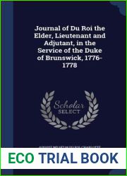 Journal of Du Roi the Elder, Lieutenant and Adjutant, in the Service of the Duke of Brunswick, 1776-1778