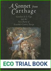 A Sonnet from Carthage: Garcilaso de la Vega and the New Poetry of Sixteenth-Century Europe