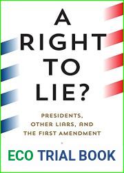 A Right to Lie?: Presidents, Other Liars, and the First Amendment