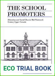 The School Promoters: Education and Social Class in Mid-Nineteenth Century Upper Canada (Canadian Social History Series)