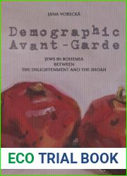 Demographic Avant-Garde: Jews in Bohemia between the Enlightenment and the Shoah
