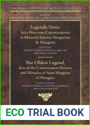 The Oldest Legend: Acts of the Canonization Process, and Miracles of Saint Margaret of Hungary (Central European Medieval Texts)