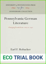 Pennsylvania German Literature: Changing Trends from 1683 to 1942 (Anniversary Collection)