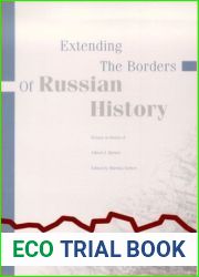 Extending the Borders of Russian History: Essays in Honor of Alfred J. Rieber