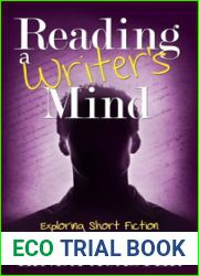 Reading A Writer|s Mind: Exploring Short Fiction - First Thought to Finished Story
