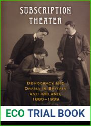 Subscription Theater: Democracy and Drama in Britain and Ireland, 1880-1939 (Material Texts)