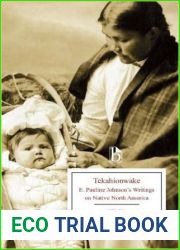 Tekahionwake: E. Pauline Johnson|s Writings on Native North America (Broadview Editions)