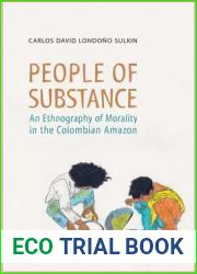 People of Substance: An Ethnography of Morality in the Colombian Amazon (Anthropological Horizons)
