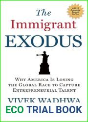 The Immigrant Exodus: Why America Is Losing the Global Race to Capture Entrepreneurial Talent