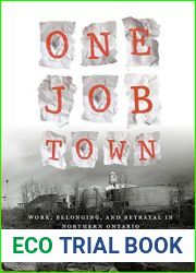 One Job Town: Work, Belonging, and Betrayal in Northern Ontario