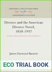 Divorce and the American Divorce Novel, 1858-1937: A Study of Literary Reflections of Social Influences