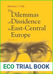 The Dilemmas of Dissidence in East-Central Europe