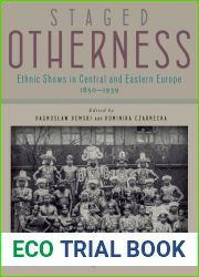Staged Otherness: Ethnic Shows in Central and Eastern Europe, 1850-1939