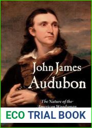 John James Audubon: The Nature of the American Woodsman (Early American Studies)