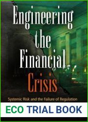 Engineering the Financial Crisis: Systemic Risk and the Failure of Regulation