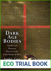Dark Age Bodies: Gender and Monastic Practice in the Early Medieval West (The Middle Ages Series)