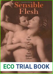 Sensible Flesh: On Touch in Early Modern Culture
