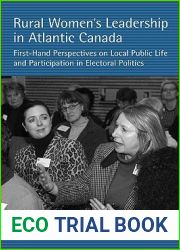 Rural Women|s Leadership in Atlantic Canada: First-hand Perspectives on Local Public Life and Participation in Electoral Politics