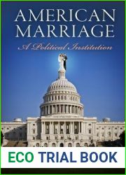 American Marriage: A Political Institution (American Governance: Politics, Policy, and Public Law)