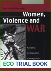 Women, Violence and War : Wartime Victimization of Refugees in the Balkans