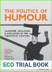 The Politics of Humour: Laughter, Inclusion, and Exclusion in the Twentieth Century (German and European Studies)