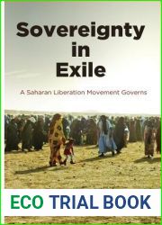 Sovereignty in Exile: A Saharan Liberation Movement Governs (The Ethnography of Political Violence)
