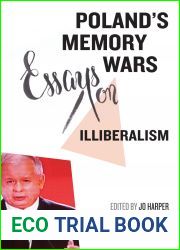 Poland|s Memory Wars: Essays on Illiberalism