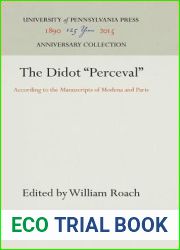 The Didot and quot;Perceval and quot;: According to the Manuscripts of Modena and Paris (Anniversary Collection)