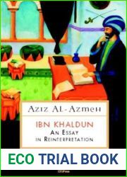 Ibn Khaldun: An Essay in Reinterpretation