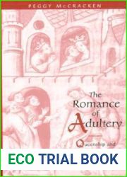The Romance of Adultery: Queenship and Sexual Transgression in Old French Literature