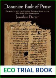 Dominion Built of Praise: Panegyric and Legitimacy Among Jews in the Medieval Mediterranean (Jewish Culture and Contexts)