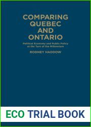 Comparing Quebec and Ontario: Political Economy and Public Policy at the Turn of the Millennium (Studies in Comparative Political Economy and Public Policy)