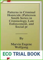Patterns in Criminal Homicide (Patterson Smith Series in Criminology, Law Enforcement, and Social problems ; Publication No. 211)