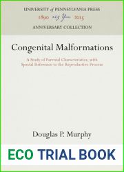 Congenital Malformations: A Study of Parental Characteristics, with Special Reference to the Reproductive Process (Anniversary Collection)