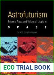 Astrofuturism: Science, Race, and Visions of Utopia in Space