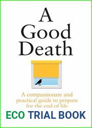 A Good Death: A compassionate and practical guide to prepare for the end of life
