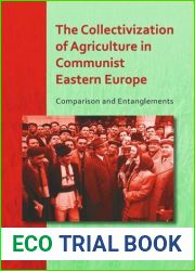 The Collectivization of Agriculture in Communist Eastern Europe