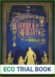 Singular and Extraordinary Tale of Mirror and Goliath Ishbelle Bee