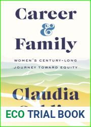 Career and Family: Women|s Century-Long Journey toward Equity
