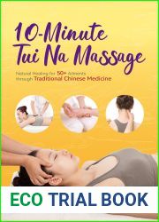 10-Minute Tui Na Massage: Natural Healing for 50+ Ailments through Traditional Chinese Medicine