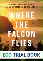 Where the Falcon Flies: A 3,400 Kilometre Odyssey From My Doorstep to the Arctic