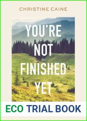 You|re Not Finished Yet: 100 Devotions for Building Strength and Faith for Your Journey