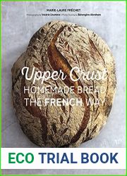 Upper Crust: Homemade Bread the French Way