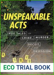 Unspeakable Acts: True Tales of Crime, Murder, Deceit, and Obsession