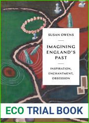 Imagining England|s Past: Inspiration, Enchantment, Obsession