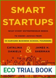 Smart Startups: What Every Entrepreneur Needs to Know - Advice from 18 Harvard Business School Founders