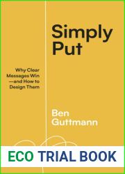 Simply Put: Why Clear Messages Win-and How to Design Them