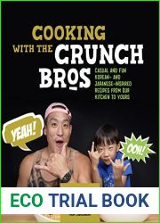 Cooking with the CrunchBros: Casual and Fun Korean- and Japanese-Inspired Recipes from Our Kitchen to Yours