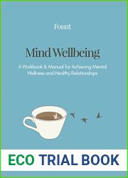 Mind Wellbeing: A Workbook and Manual for Achieving Mental Wellness and Healthy Relationships